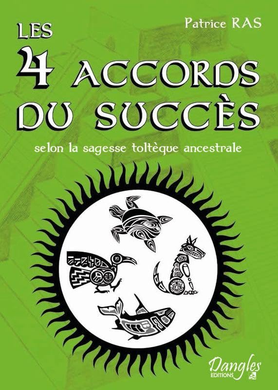Les 4 accords du succès selon la sagesse toltèque ancestrale
