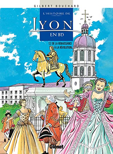 Histoire de Lyon en BD - Tome 02: De la Renaissance à la Révolution