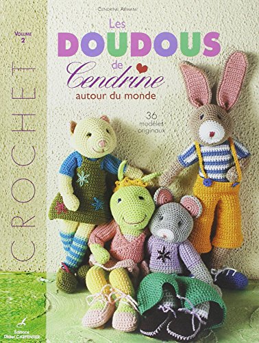 Crochet : Les doudous de Cendrine: Volume 2, 36 modèles originaux