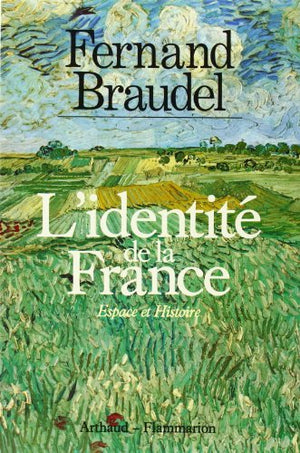 L'identité de la France, espace et histoire