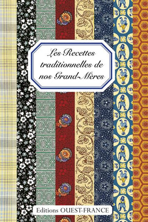 Les Recettes traditionnelles de nos Grands-Mères