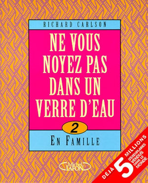 Ne vous noyez pas dans un verre d'eau : en famille