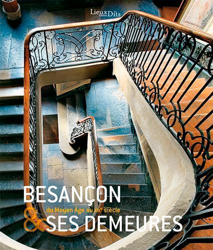Besançon & ses demeures du Moyen-age au XIXe Siecle