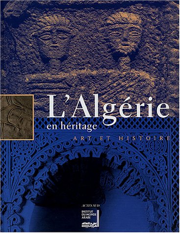 L'Algérie en héritage: Art et histoire
