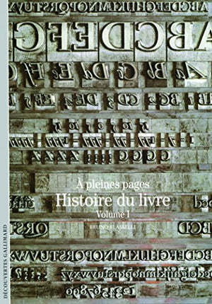 Histoire du livre, tome 1 : A pleines pages