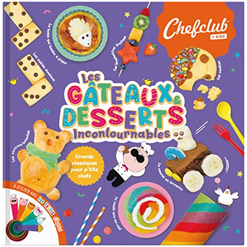 Chefclub Kids - Le Livre des Gâteaux & Desserts incontournables - Livre de Cuisine pour enfant