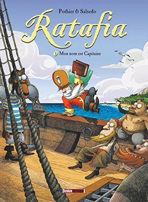 Ratafia - Tome 01: Mon nom est Capitaine