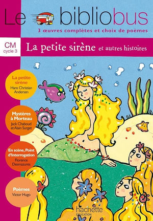 Le Bibliobus n° 5 CM Cycle 3 Parcours de lecture de 3 oeuvres : La Petite Sirène ; Mystères à Morteau ; En scène, Point d'interrogation, le hamster qui aimait les livres