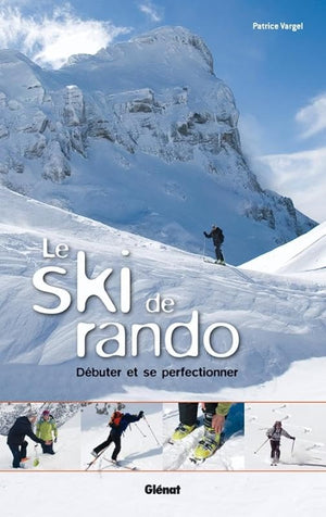 Le ski de rando: Débuter et se perfectionner