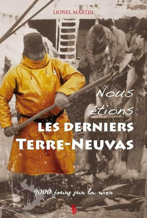 Nous étions les derniers Terre-Neuvas