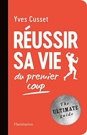 Réussir sa vie du premier coup