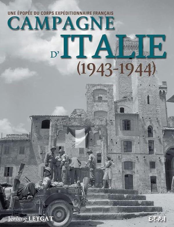 Campagne d'Italie, 1943-1944 - l'épopée du corps expéditionnaire français