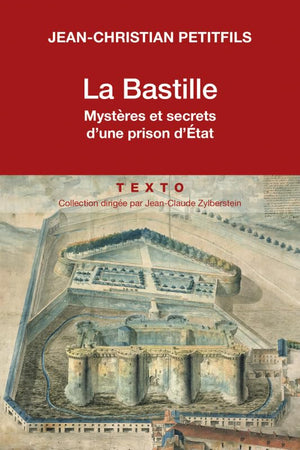 La Bastille. Mystères et secrets d'une prison d'État