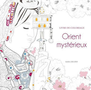 Orient mystérieux - Livre de coloriage