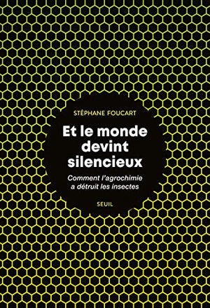 Et le monde devint silencieux: Comment lagrochimie a détruit les insectes