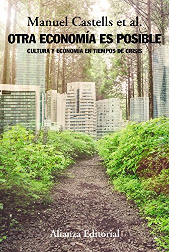 Otra economía es posible: Cultura y economía en tiempos de crisis (Alianza Ensayo)