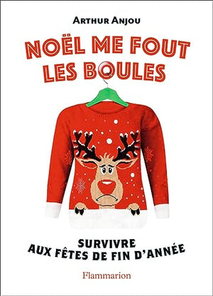 Noël me fout les boules: Survivre aux fêtes de fin d'année