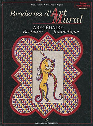 Broderies d'art mural: Abécédaire, bestiaire fantastique