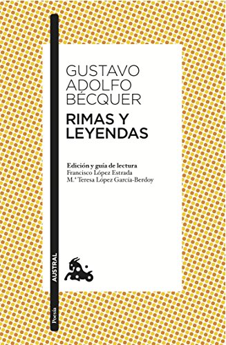 Rimas y Leyendas: Edición y guía de lectura de Francisco López Estrada y Mª Teresa López García-Berdoy: 1 (Clásica)