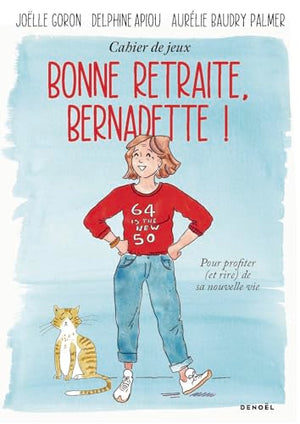 Bonne retraite, Bernadette !: Cahier de jeux pour profiter (et rire) de sa nouvelle vie