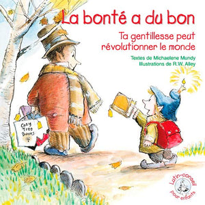 La bonté a du bon, ta gentillesse peut révolutionner le monde