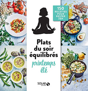 Mes plats du soir équilibrés printemps-été