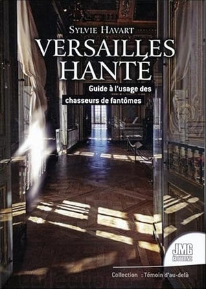 Versailles hanté - Guide à l'usage des chasseurs de fantômes