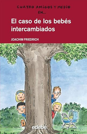 EL CASO DE LOS BEBÉS INTERCAMBIADOS: 16 (Cuatro amigos y medio en...)