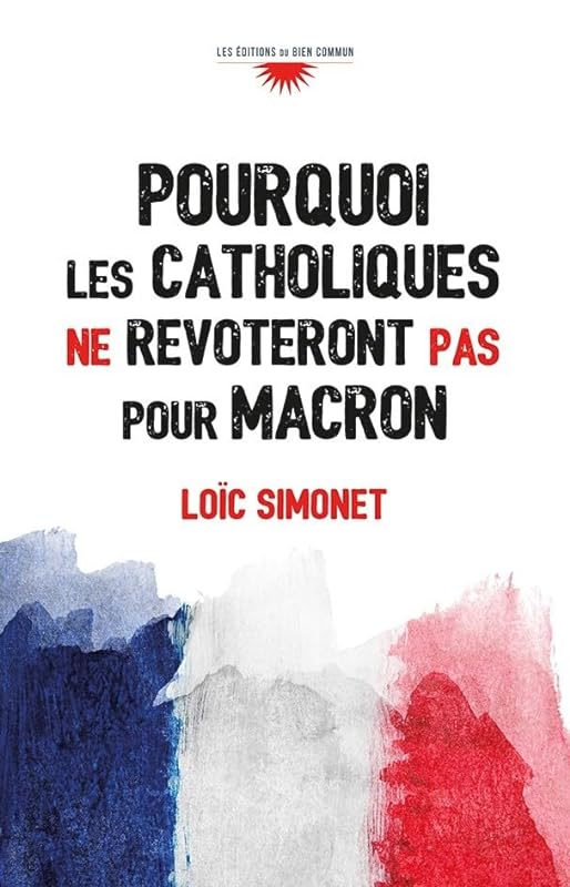 Pourquoi les catholiques ne revoteront pas pour Macron