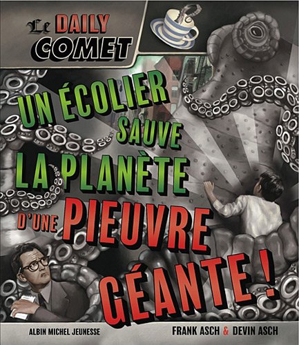 Le Daily Comet: Un écolier sauve la planète d'une pieuvre géante !