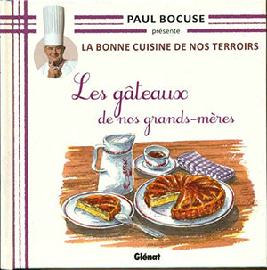 La Bonne Cuisine De Nos Terroirs : Les gâteaux de nos grands-mères