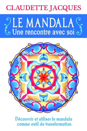 Le mandala - Une rencontre avec soi