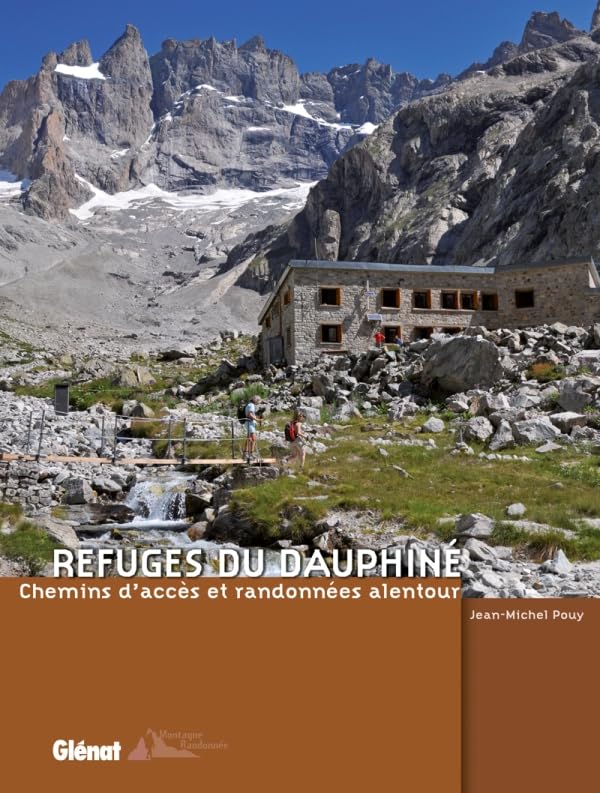 Refuges du Dauphiné: Chemins d'accès et randonnées alentour