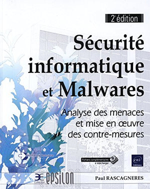 Sécurité informatique et Malwares: Analyse des menaces et mise en oeuvre des contre-mesures