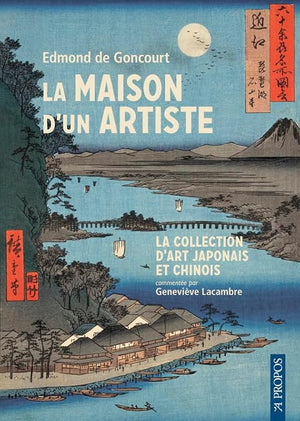 La maison d'un artiste: La collection d'art japonais et chinois commentée par Geneviève Lacambre
