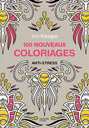 Art-thérapie : 100 nouveaux coloriages anti-stress