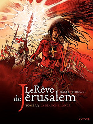 Le rêve de Jérusalem - La blanche lance