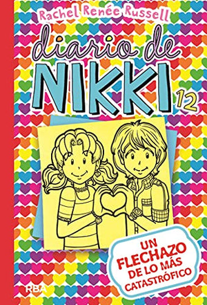 Diario de Nikki 12 - Un flechazo de lo más catastrófico: Un flechazo de lo mas catastrofico (Colección Diario de Nikki)