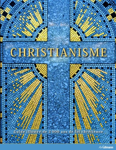 Christianisme - Guide illustré de 2000 ans de foi chrétienne