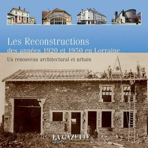 LES RECONSTRUCTONS DES ANNEES 1920 ET 1950 EN LORRAINE