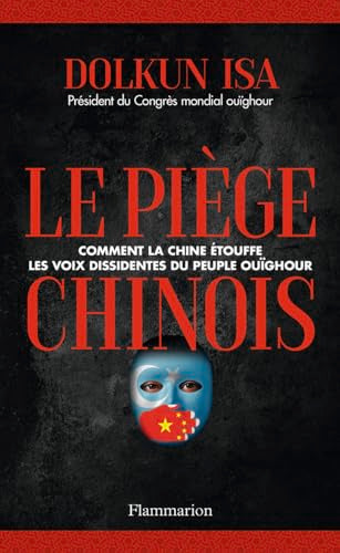 Le Piège chinois: Comment la Chine étouffe les voix dissidentes du peuple Ouïghour
