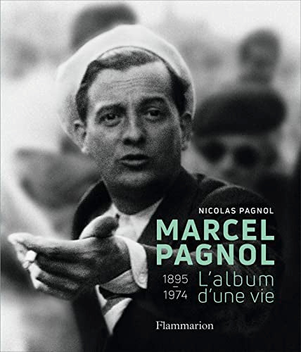 Marcel Pagnol: L'album d'une vie (1895-1974)