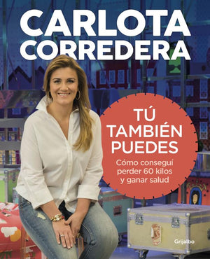 Tú también puedes: Cómo conseguí perder 60 kilos y ganar salud (Crecimiento personal)