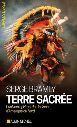 Terre sacrée: L'univers spirituel des Indiens d'Amérique du Nord