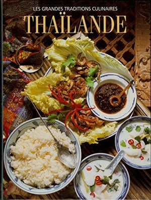 Thaïlande: Le pays et les gens... toutes les grandes recettes