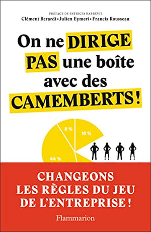 On ne dirige pas une boîte avec des camemberts !