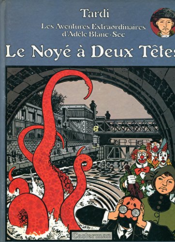Les Aventures extraordinaires d'Adèle Blanc-Sec, tome 6 : Le Noyé à deux têtes