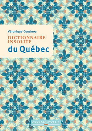 Dictionnaire insolite du Québec