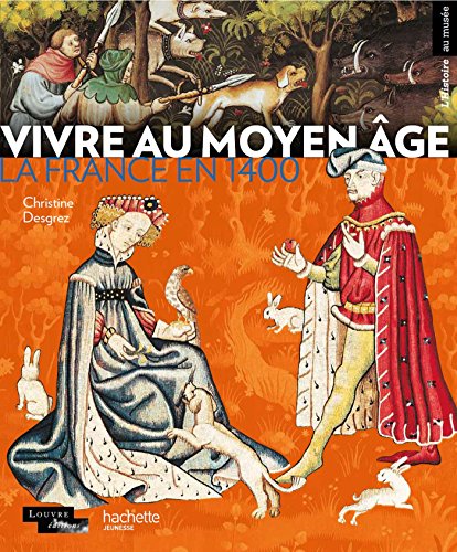 Vivre au Moyen Age: La France en 1400