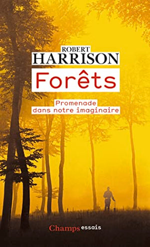 Forêts: Promenade dans notre imaginaire